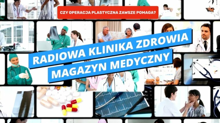 Czy operacja plastyczna zawsze pomaga? – Radiowa Klinika Zdrowia