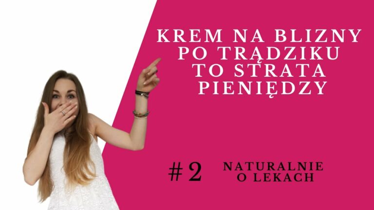 Jak usunąć blizny po trądziku? Użyć krem na blizny? A może dermabrazja? [Naturalnie o Lekach #2]