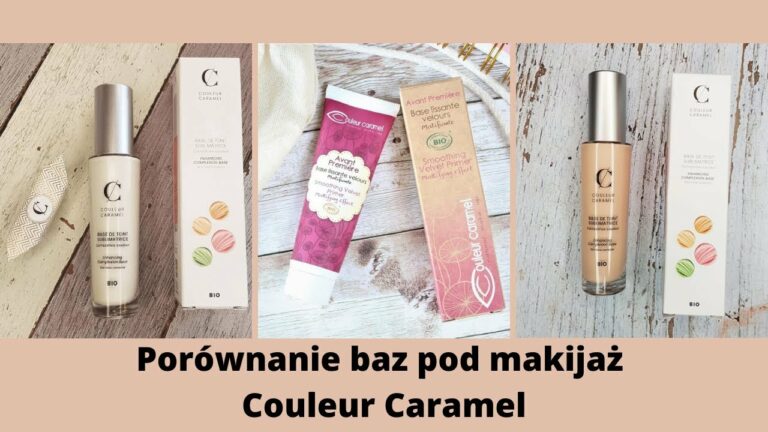 Porównanie naturalnych baz pod makijaż Couleur Caramel