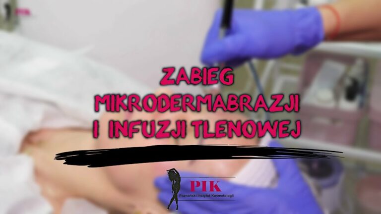 Zabieg mikrodermabrazji i infuzji tlenowej w PIK Poznański Instytut Kosmetologii