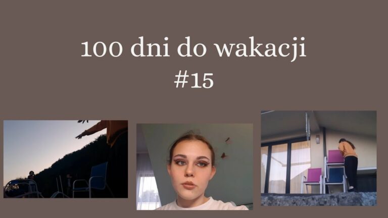 #15♦️vlog♦️paka, makijaż, zabawy♦️100 dni do wakacji