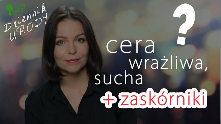 Cera wrażliwa, sucha + ZASKÓRNIKI ? /Dziennik Urody#10/