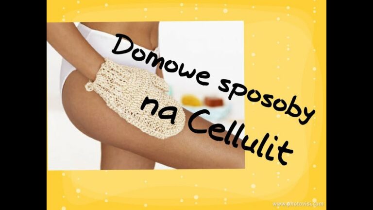 Domowe sposoby na cellulit