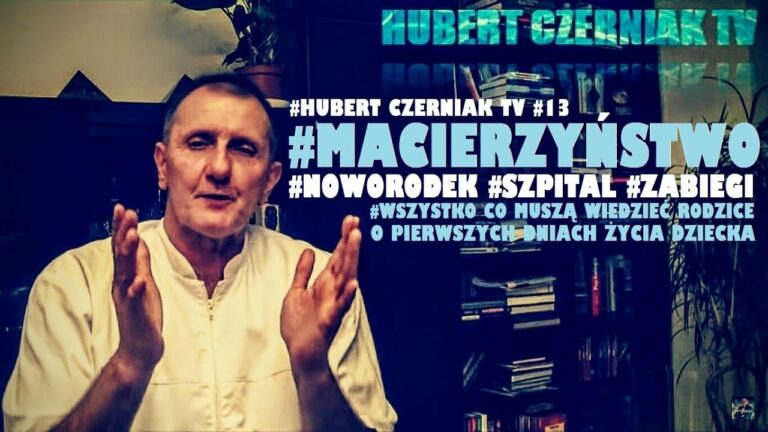 Hubert Czerniak TV #13 #Noworodek #Zabiegi #Szpital #Macierzyństwo #Rodzice #Musicie to wiedzieć