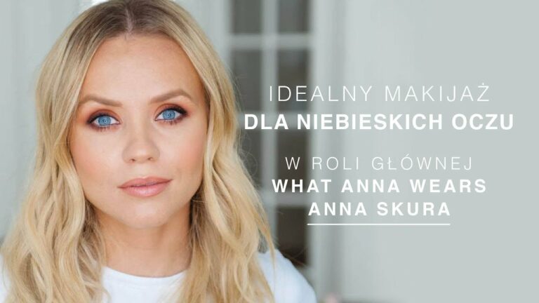 IDEALNY MAKIJAŻ DLA NIEBIESKICH OCZU Z WHAT ANNA WEARS | ANNA SKURA NASTASHA DENONA SUNSET PALETTE