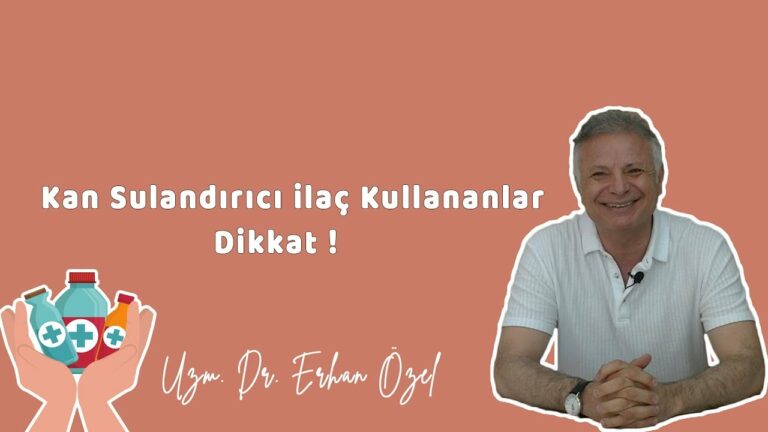 KAN SULANDIRICI İLAÇ KULLANANLAR DİKKAT ! – Uzm. Dr.  Erhan Özel