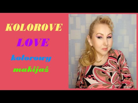 ?KOLOROVE LOVE?kolorowy makijaż?