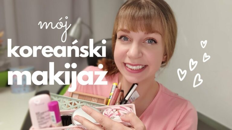 KOREAŃSKI MAKIJAŻ – chat make up o koreańskim makijażu, koreańskimi kosmetykami – Jedyny taki vlog