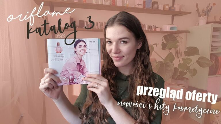 Katalog 3 – 2020 Oriflame – przegląd oferty / hity i nowości kosmetyczne Oriflame