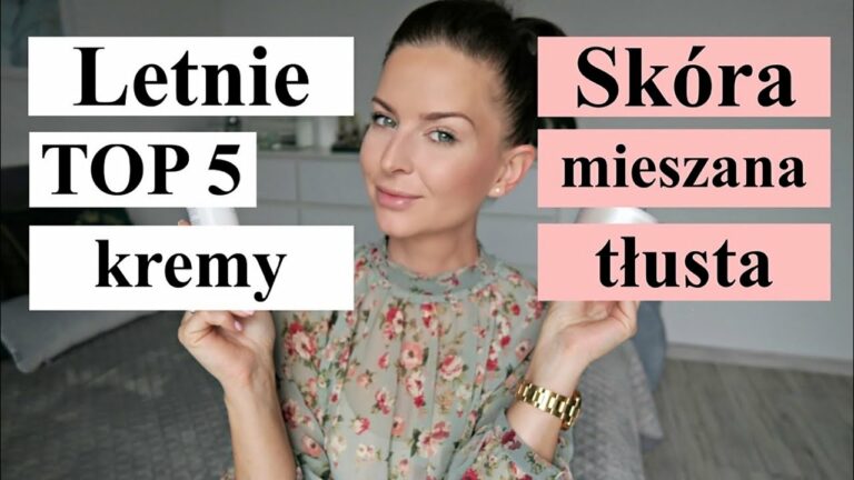 ‼️ LETNIE TOP 5 – KREMY IDEALNE DO CERY MIESZANEJ I TŁUSTEJ