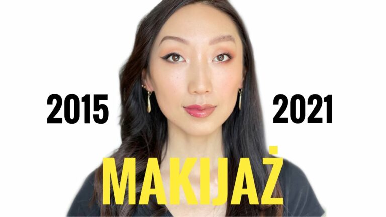 MAKIJAŻ 2015 vs 2021 / Valerie Marzec