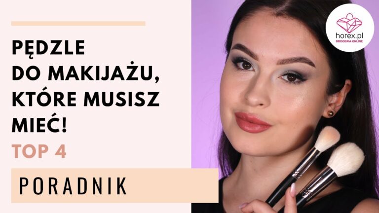 Pędzle do makijażu – TOP 4! Niezbędne w każdej kosmetyczce! ??