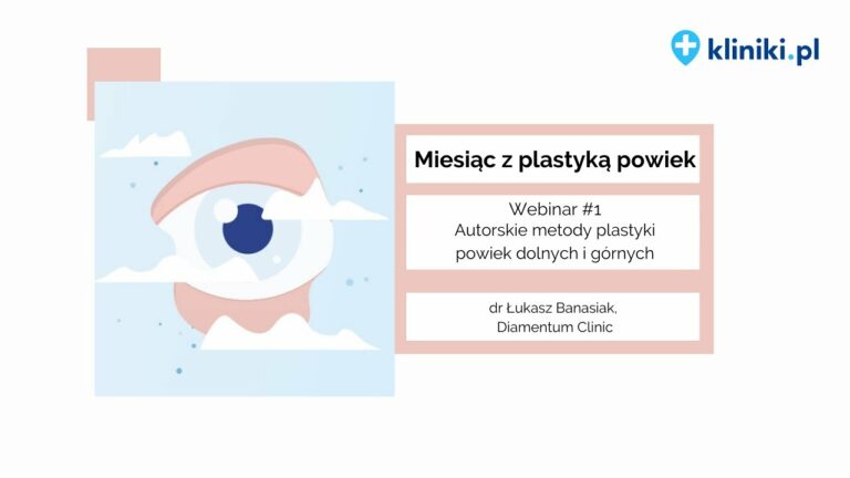 WEBINAR #1: dr Łukasz Banasiak, "Autorskie metody operacji powiek górnych i dolnych"