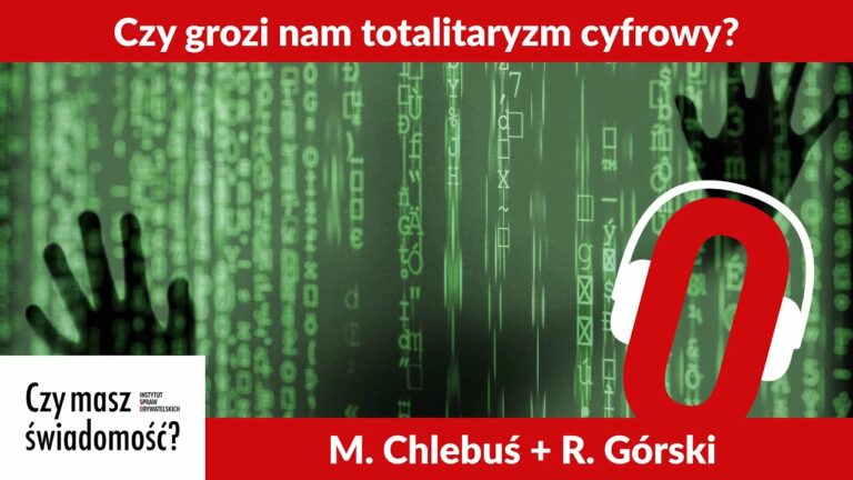 Czy masz świadomość? (Nr 20) – Czy grozi nam totalitaryzm cyfrowy?