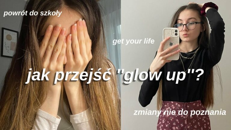 JAK PRZEJŚĆ GLOW UP PRZED POWROTEM DO SZKOŁY? (ubrania, makijaż, nastawienie)