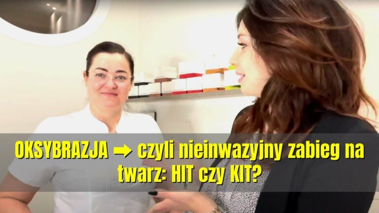 OKSYBRAZJA ?czyli nieinwazyjny zabieg na twarz: HIT czy KIT?