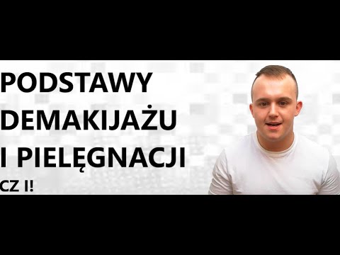 PODSTAWY DEMAKIJAŻU I PIELĘGNACJI CZ I.