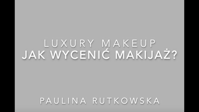 Jak wycenić makijaż? | Luxury Makeup