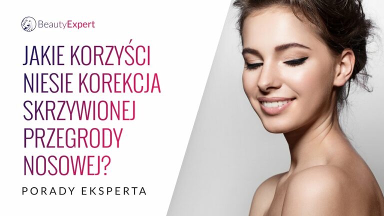 Jakie korzyści daje korekta skrzywionej przegrody nosowej? Porady eksperta