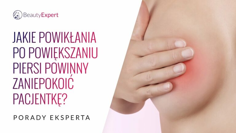 Jakie powikłania po powiększaniu biustu powinny zaniepokoić pacjentkę? Porady eksperta