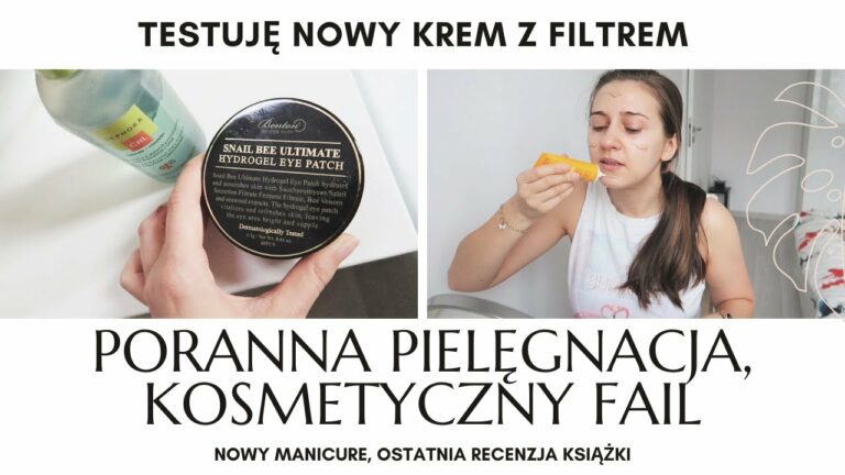 KOSMETYCZNY FAIL, PORANNA PIELĘGNACJA, MANICURE- VLOG!