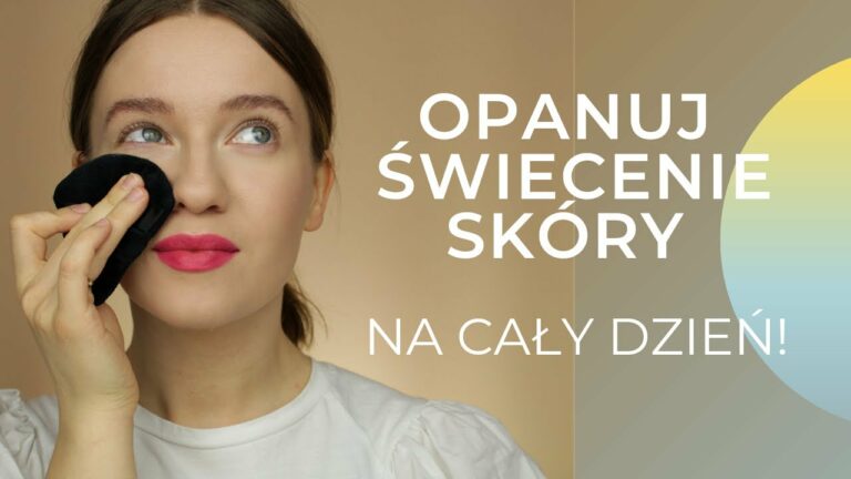 Opanuj ŚWIECENIE SKÓRY na CAŁY DZIEŃ