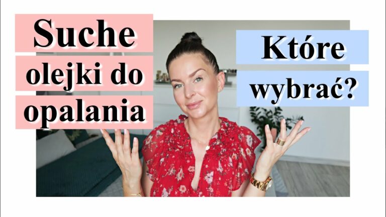 SUCHE OLEJKI DO OPALANIA Z SPF❓KTÓRY WYBRAĆ ❓