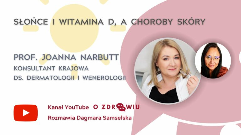 Słońce, wit. D, a choroby skóry – Prof. Joanna Narbutt