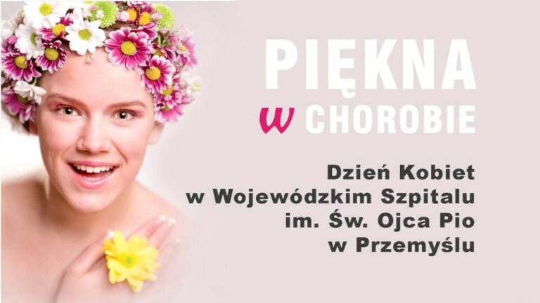 Piękna w Chorobie – Dzień Kobiet w przemyskim szpitalu