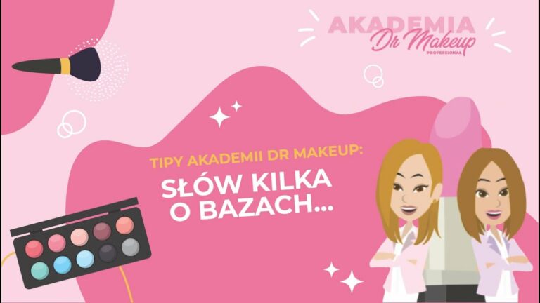 SŁÓW KILKA O BAZACH… ?Makijażowe triki Akademia Dr Makeup