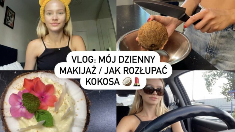 VLOG: Mój dzienny makijaż / Jak rozłupać kokosa?