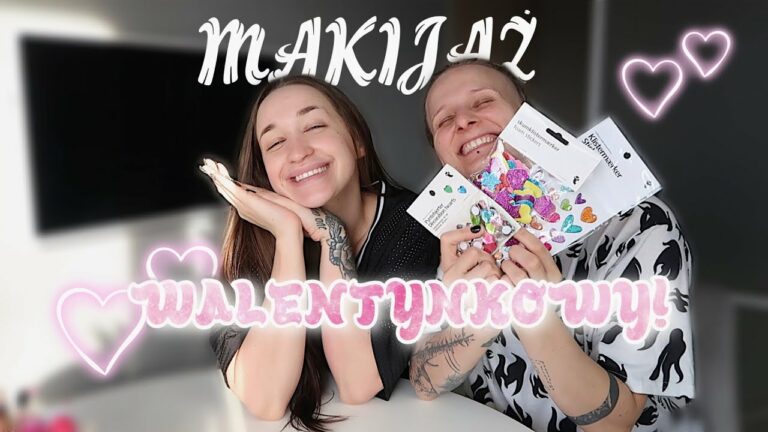 NASZ MAKIJAŻ WALENTYNKOWY! | ♛ CHILLOUT W/ BADDIES ♛