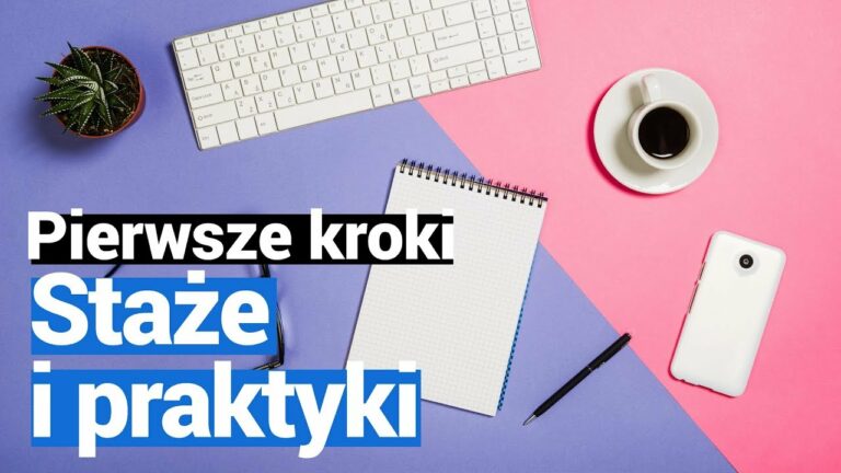 Pierwsze kroki #3: Jak przygotować się do staży i praktyk?