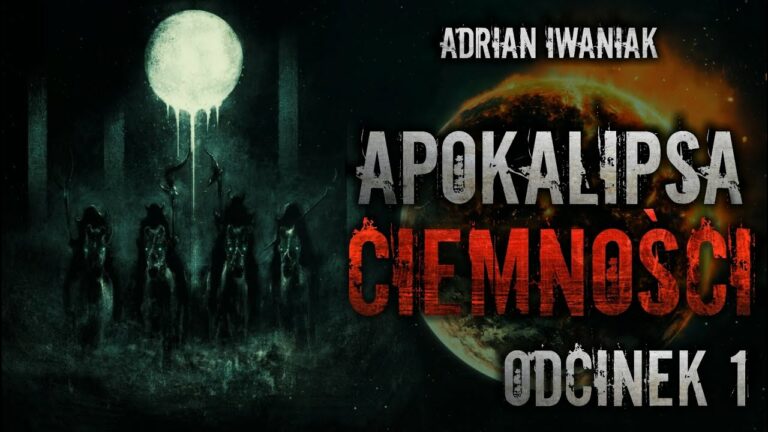 Apokalipsa Ciemności #01 – CreepyPasta [Oryginalny Serial Audio]