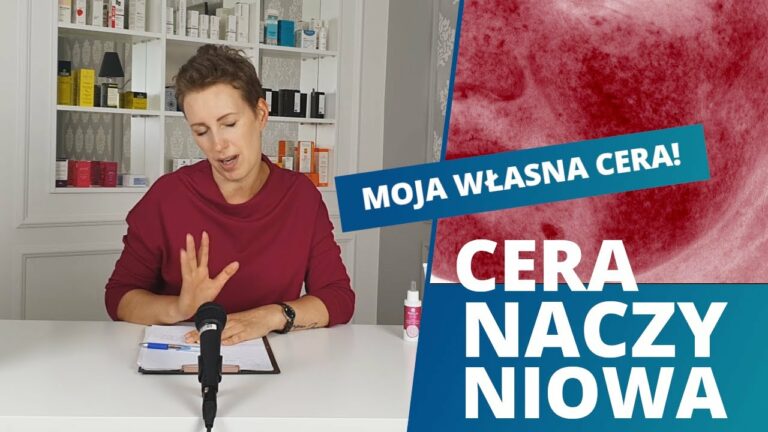 Cera NACZYNIOWA – jak sobie z nią poradzić? Rekomendacje kosmetyków!