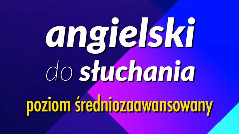 Efektywny trening w zakresie słuchania mówionego języka angielskiego – poziom średniozaawansowany