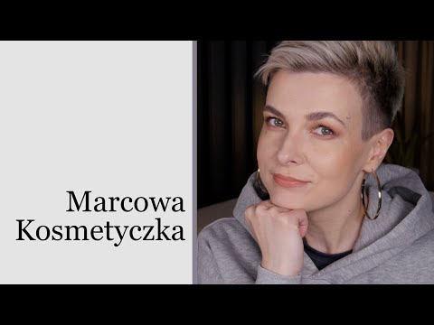 Kosmetyczka miesiąca || Marzec 2022