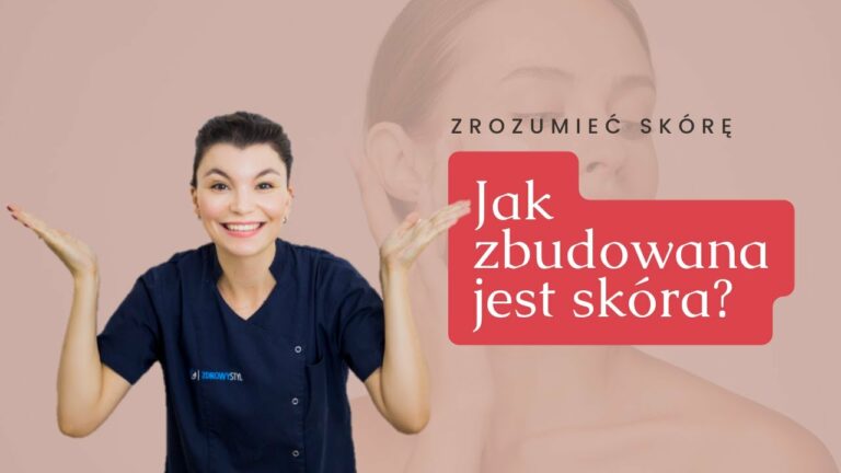 #ZrozumiećSkórę #Odcinek1 – Jak zbudowana jest skóra?